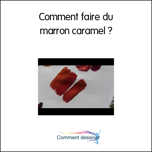 Comment faire du marron caramel